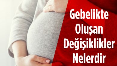 Photo of Gebelikte Oluşan Değişiklikler Nelerdir